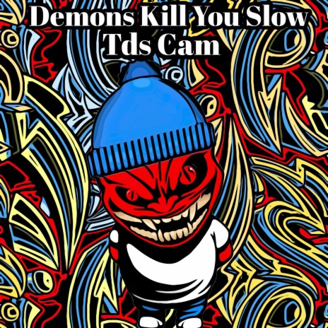 Demons Kill You Slow | Boomplay Music