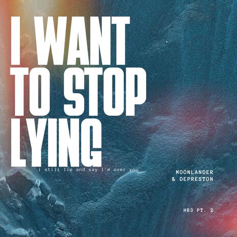 i want to stop lying ft. Depreston | Boomplay Music