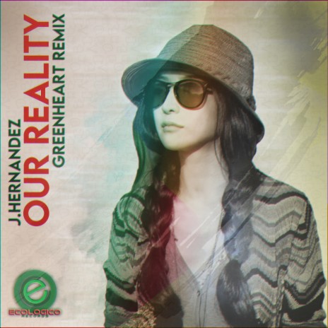 Our Reality (GreenHeart Radio Remix) | Boomplay Music