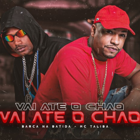 Vai Ate o Chão ft. Mc Talibã | Boomplay Music