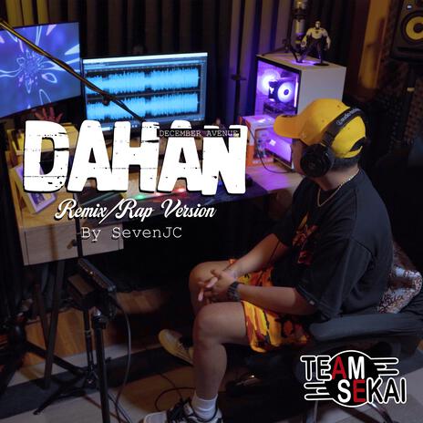 Dahan (Rēmix/Rap Vērsion) ft. SevenJC | Boomplay Music