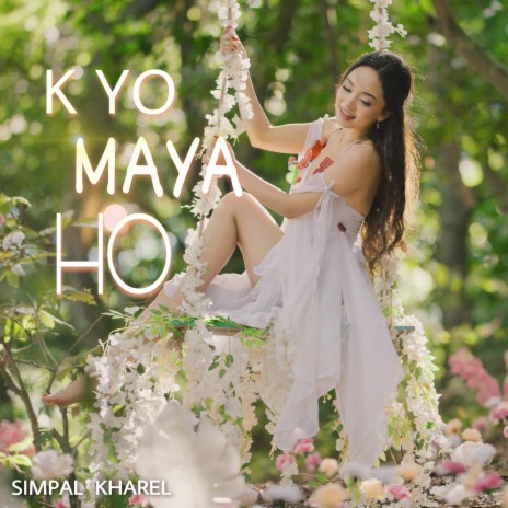 K Yo Maya Ho | Boomplay Music