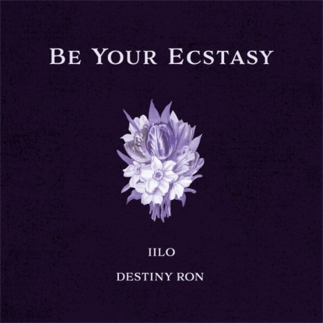 Be Your Ecstacy ft. destiny ron | Boomplay Music