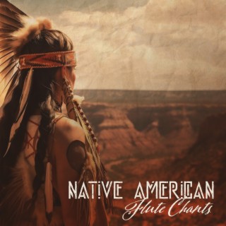 Native American Flute Chants – Best Tribal Songs Of Freedom