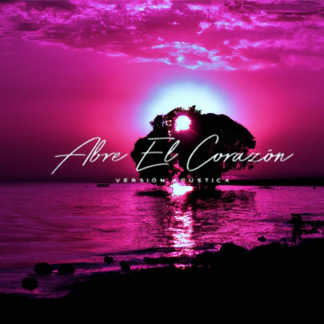 Abre el Corazón (Versión Acústica)