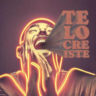 Te lo creiste