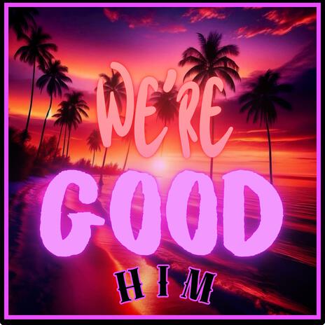 We're Good | Boomplay Music