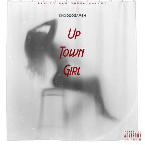 King _Doogamen _up Town Girl | Boomplay Music