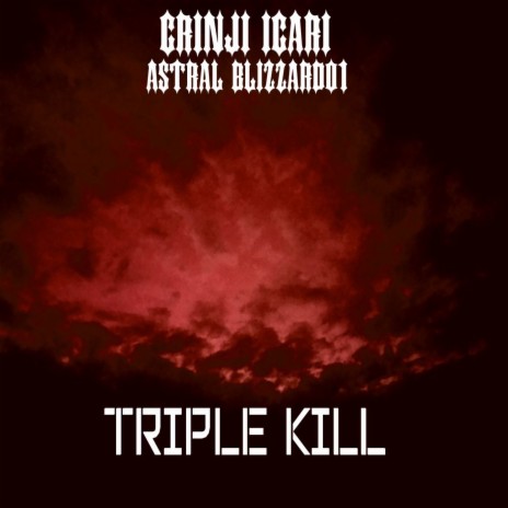 Triple Kill ft. Astral Blizzard01 | Boomplay Music