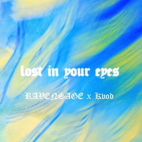 LOST IN YOUR EYES, Pt. 1 ft. Kvod