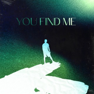 You Find Me (Alternate Hook) lyrics | Boomplay Music