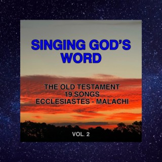 SINGING GOD'S WORD (ECCLESIASTES TO MALACHI VOL. 2)