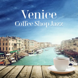Venice Coffee Shop Jazz: Italian Mood Music