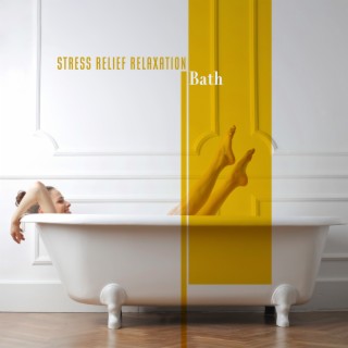 Stress Relief Relaxation Bath: Soothing Music to Calm Your Mind and Body (Bathtub Meditation)
