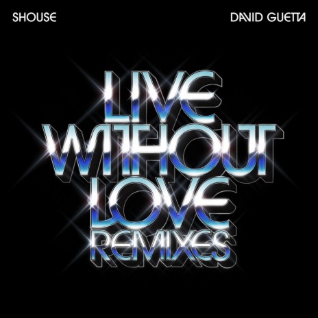 Live Without Love (David Guetta Remix - Edit) ft. David Guetta | Boomplay Music