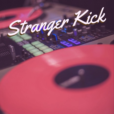 Stranger Kick | Boomplay Music
