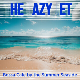 Bossa Cafe by the Summer Seaside