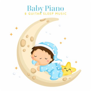 Baby Piano & Guitar Sleep Music: Soothing Instrumental Lullaby Session 2021