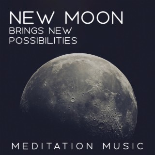 New Moon Brings New Possibilities: Meditation Music
