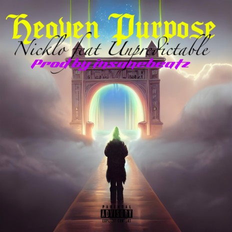 Heaven's Purpose ft. Unpredictable | Boomplay Music