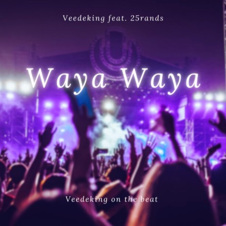 Waya Waya ft. 25Rands | Boomplay Music