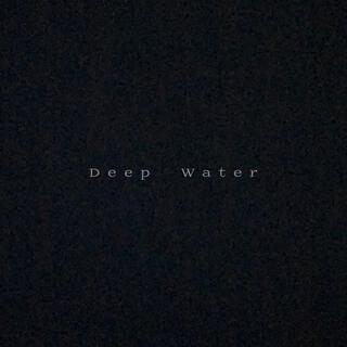 Deep Water