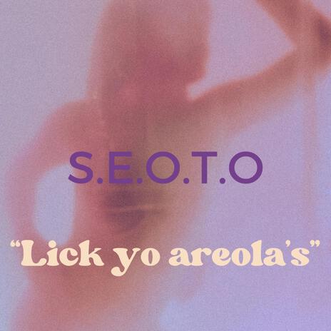 Lick yo areola's