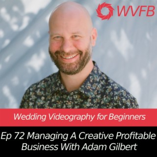 Managing A Creative Profitable Wedding Business With Adam Gilbert