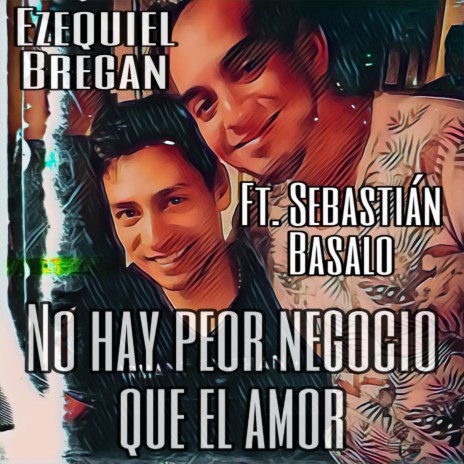 No Hay Peor Negocio Que El Amor ft. Sebastian Basalo