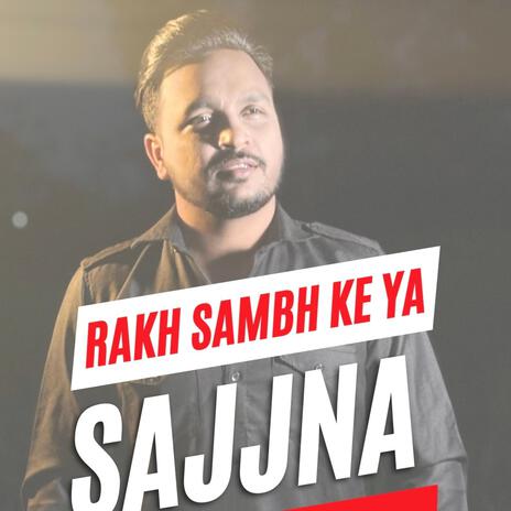 Rakh Sambhke Ya Sajjna Gava De | Boomplay Music