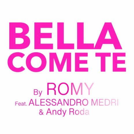 Bella come te (Radio Edit) ft. Alessandro Medri & Andy Roda | Boomplay Music