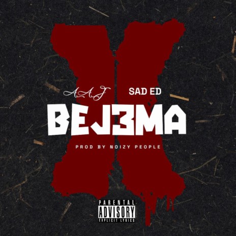 Bej3ma ft. Sad Ed | Boomplay Music