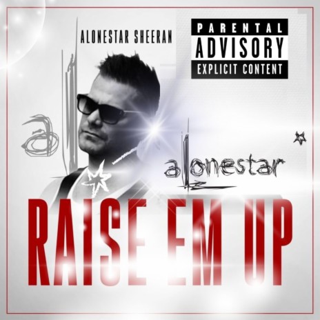 Raise 'em up (feat. Alonestar) | Boomplay Music