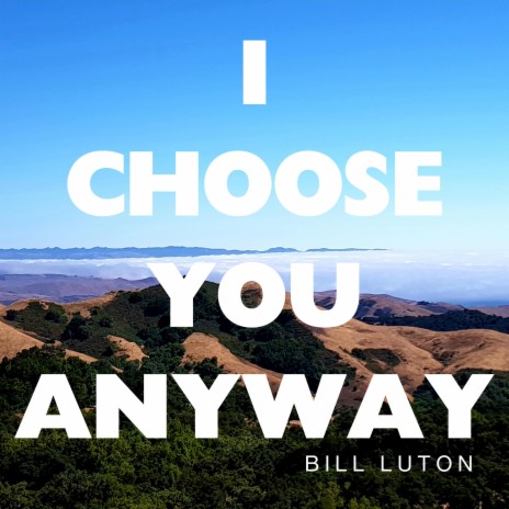 I Choose You Anyway | Boomplay Music