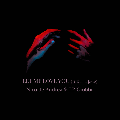 Let Me Love You ft. Nico De Andrea & Darla Jade | Boomplay Music