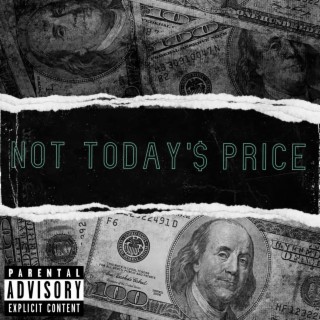 Not Today'$ Price