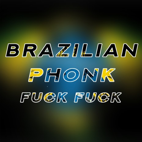 Brazilian Phonk Fuck Fuck ft. mc garuffi & Mc Caio J.E | Boomplay Music