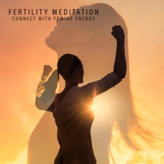 Fertility Meditation. Connect with Femine Energy
