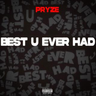 Best U Ever Had