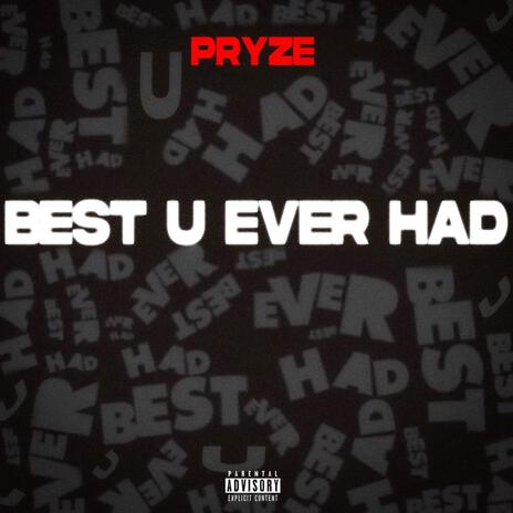 Best U Ever Had | Boomplay Music