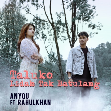 Taluko Lidah Tak Batulang ft. Rahulkhan | Boomplay Music