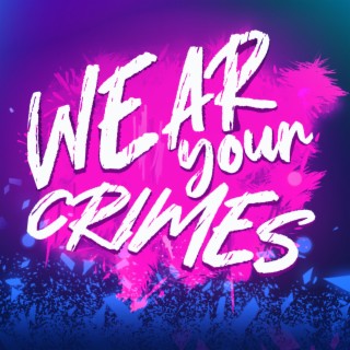 Wear your crimes