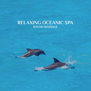 Relaxing Oceanic Spa: Sound Massage with Water & Dolphin Noises for Total Rest