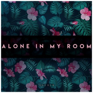 alone in my room