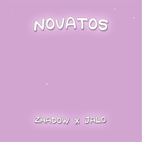 Novatos ft. Zhadow | Boomplay Music