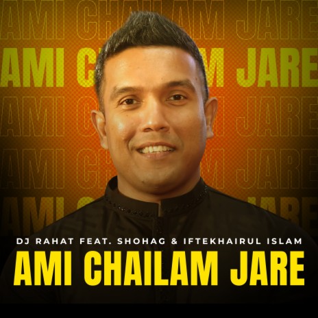 Ami Chailam Jare ft. Shohag & Iftekhairul Islam | Boomplay Music