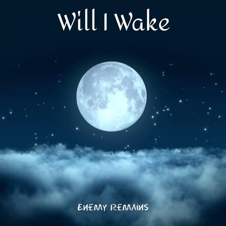 Will I Wake | Boomplay Music