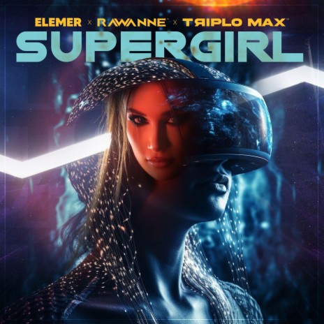 Supergirl ft. Rawanne & Triplo Max | Boomplay Music