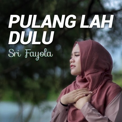 Pulang Lah Dulu | Boomplay Music