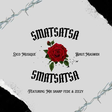 Smatsatsa ft. Loco Musique, Bhut.maswidi, Mr Shap Fede & Zeezy